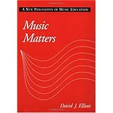 Music Matters: A New Philosophy of Music Education