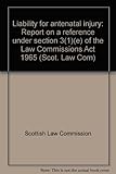 Liability for antenatal injury : report on a reference under section 3(1)(e) of the Law Commissions Act 1965
