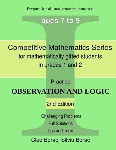 Practice Observation and Logic: Level 1 (ages 7 to 9) (Competitive Mathematics for Gifted Students)