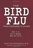 The Bird Flu Preparedness Planner: What it is. How it spreads. What you can do.