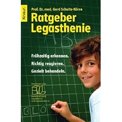 Ratgeber Legasthenie: Fr�hzeitig erkennen. Richtig reagieren. Gezielt behandeln.