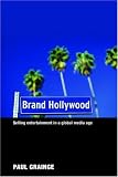 Brand Hollywood: Selling Entertainment in a Global Media Age