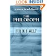Der Philosoph f�r die Welt