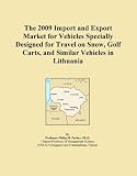 The 2009 Import and Export Market for Vehicles Specially Designed for Travel on Snow, Golf Carts, and Similar Vehicles in Lithuania