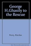 George H. Ghastly to the rescue