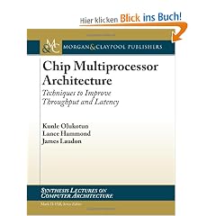 Chip Multiprocessor Architecture: Techniques to Improve Throughput and Latency (Synthesis Lectures on Computer Architecture)