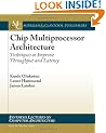Chip Multiprocessor Architecture: Techniques to Improve Throughput and Latency (Synthesis Lectures on Computer Architecture)