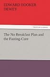 The No Breakfast Plan and the Fasting-Cure