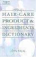 Hair Care Product and Ingredients Dictionary (Milady's Hair Care Product Ingredients Dictionary)