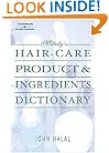 Hair Care Products Ingredients Dictionary (Milady's Hair Care Product Ingredients Dictionary)