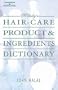Hair Care Product and Ingredients Dictionary (Milady's Hair Care Product Ingredients Dictionary)