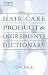 Hair Care Products Ingredients Dictionary (Milady's Hair Care Product Ingredients Dictionary) by John Halal