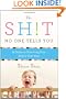 The Sh!t No One Tells You: A Guide to Surviving Your Baby's First Year