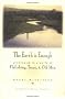 The Earth is Enough: Growing Up in a World of Flyfishing, Trout and Old Men