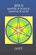 Jesus: Master of Science, Lessons of Light