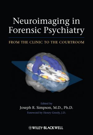 Neuroimaging in Forensic Psychiatry: From the Clinic to the Courtroom [Hardcover] [2012] (Author) Joseph R. Simpson, Henry Greely