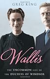Wallis: The Uncommon Life of the Duchess of Windsor