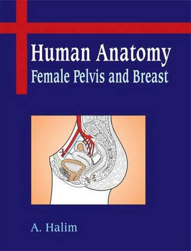 Human Anatomy : Female Pelvis and Breast, by A. Halim