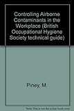 Controlling airborne contaminants in the workplace