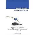 M�taphores : apprenez � cr�er des histoires qui gu�rissent