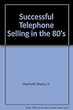 Successful telephone selling in the '80s