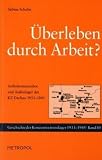 Überleben durch Arbeit? Außenkommandos und Außenlager des KZ Dachau 1933-1945