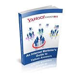 Yahoo Answered: An Internet Marketer's Guide to Yahoo Answers