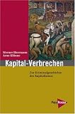 Produkt-Bild: Kapital-Verbrechen: Zur Kriminalgeschichte des Kapitalismus