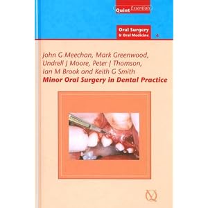 Click here to buy Minor Oral Surgery in Dental Practice (Quintessentials of Dental Practice) by John G. Meechan.