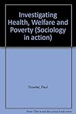 Investigating health, welfare and poverty