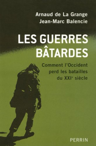Les guerres bâtardes : Comment l'Occident perd les batailles du XXIe siècle