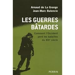 Les guerres b�tardes : Comment l'Occident perd les batailles du XXIe si�cle