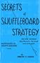 Secrets of Shuffleboard Strategy: Second Edition, Significantly Revised and Enlarged