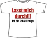 Lasst mich durch! Ich bin Schaulustiger; T-Shirt weiß