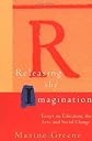 Releasing the Imagination: Essays on Education, the Arts, and Social Change (Jossey-Bass Education (Paperback))