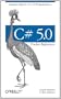 C# 5.0 Pocket Reference: Instant Help for C# 5.0 Programmers