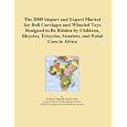 The 2009 Import and Export Market for Doll Carriages and Wheeled Toys Designed to Be... by Icon Group