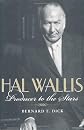 Hal Wallis: Producer to the Stars