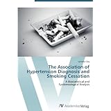 The Association of Hypertension Diagnosis and Smoking Cessation: A Biostatistical and... by LaTonia Clay