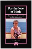 For the Love of Marje
 A Moving Story of Love
 Loss and the Fight Against Cancer,
Swasie Turner