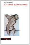 El Gaucho Martin Fierro (Poesia) (Spanish Edition)