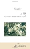 La Tsf ou comment danser avec le Kayser (French Edition) La Tsf ou comment danser avec le Kayser (French Edition)