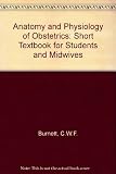 The anatomy and physiology of obstetrics : a short textbook for students and midwives