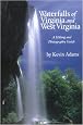 Waterfalls of Virginia and West Virginia: A Hiking and Photography Guide