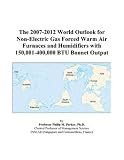 The 2007-2012 World Outlook for Non-Electric Gas Forced Warm Air Furnaces and Humidifiers with 150,001-400,000 BTU Bonnet Output