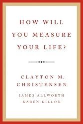 How Will You Measure Your Life?