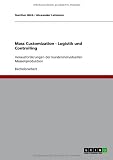 Produkt-Bild: Mass Customization - Logistik und Controlling: Herausforderungen der kundenindividuellen Massenproduktion