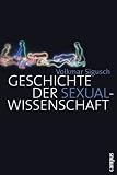Geschichte der Sexualwissenschaft - Volkmar Sigusch