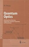 Quantum Optics: Including Noise Reduction, Trapped Ions, Quantum Trajectories, and Decoherence (Advanced Texts in Physics)