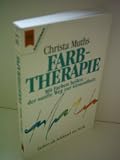 Produkt-Bild: Christa Muths: Farbtherapie - Mit Farben heilen, der sanfte Weg zur Gesundheit - Farben als Schl&uuml;ssel der Seele